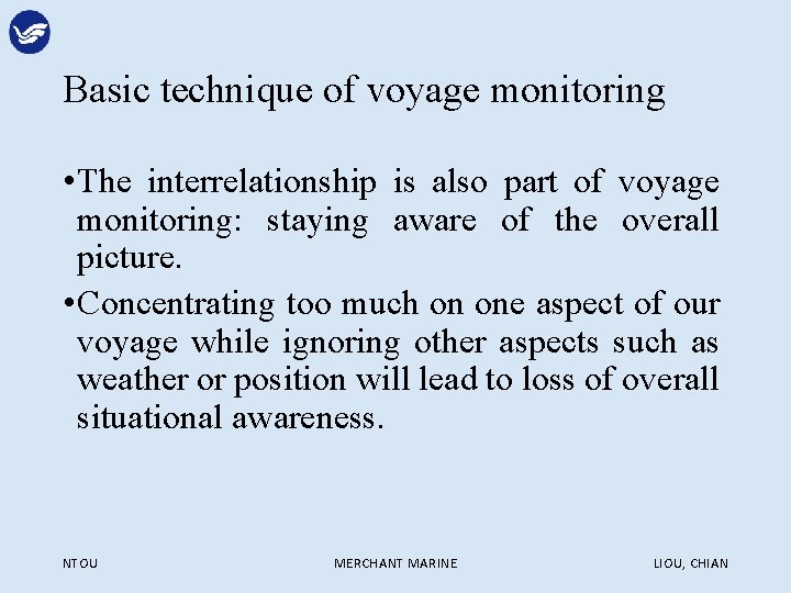 Basic technique of voyage monitoring • The interrelationship is also part of voyage monitoring:
