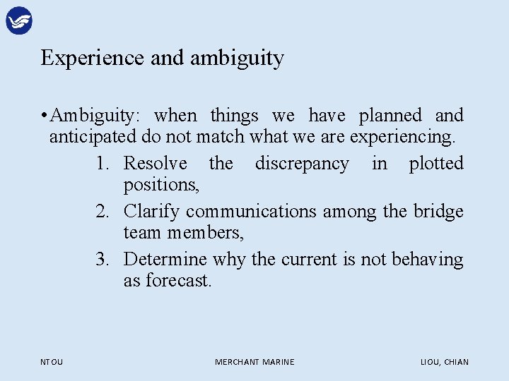 Experience and ambiguity • Ambiguity: when things we have planned anticipated do not match