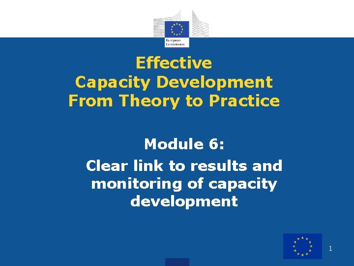 Effective Capacity Development From Theory to Practice Module 6: Clear link to results and