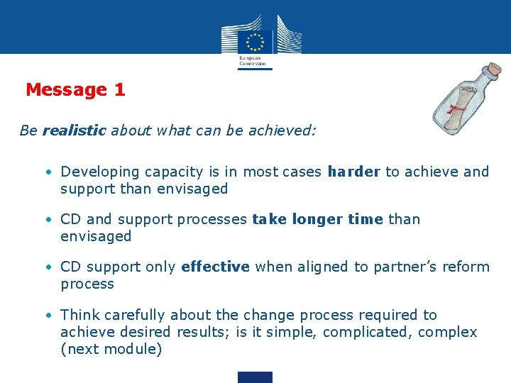 Message 1 Be realistic about what can be achieved: • Developing capacity is in
