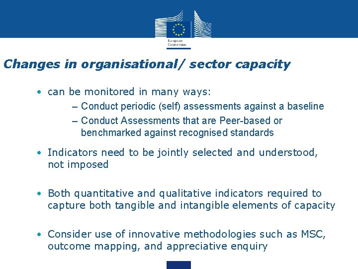 Changes in organisational/ sector capacity • can be monitored in many ways: – Conduct