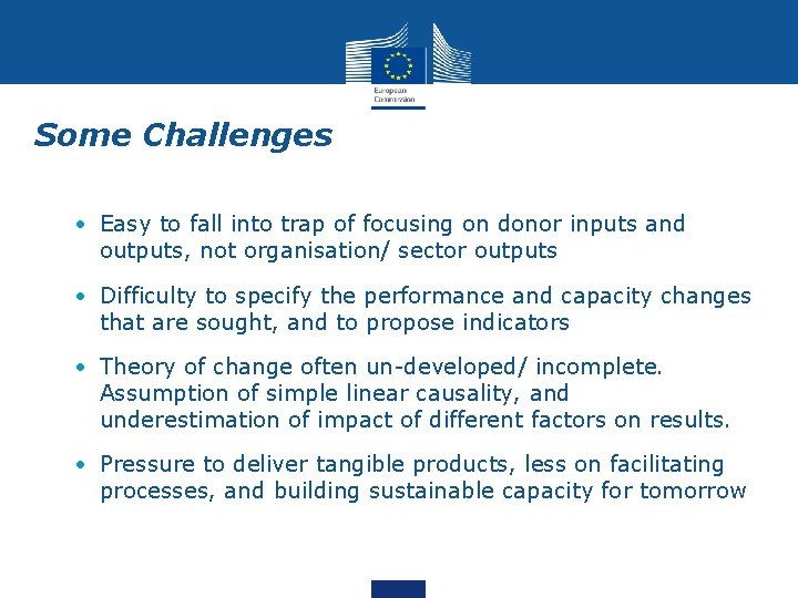 Some Challenges • Easy to fall into trap of focusing on donor inputs and