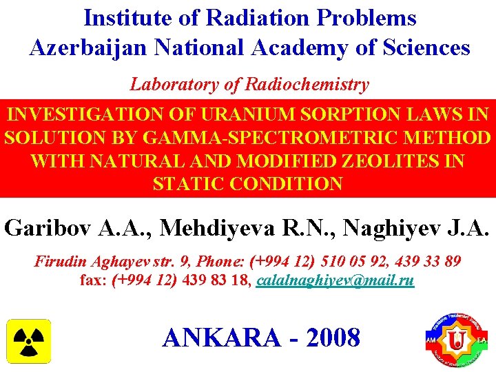 Institute of Radiation Problems Azerbaijan National Academy of Sciences Laboratory of Radiochemistry INVESTIGATION OF
