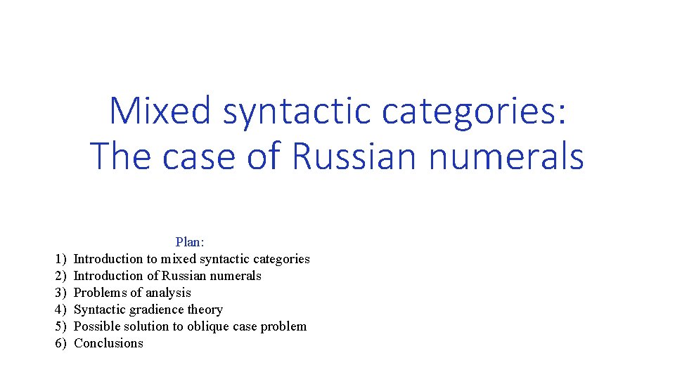 Mixed syntactic categories: The case of Russian numerals 1) 2) 3) 4) 5) 6)