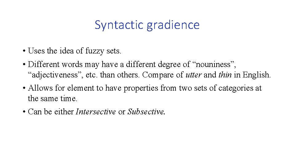 Syntactic gradience • Uses the idea of fuzzy sets. • Different words may have