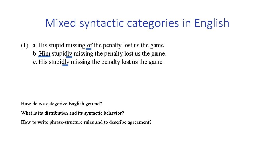 Mixed syntactic categories in English (1) a. His stupid missing of the penalty lost