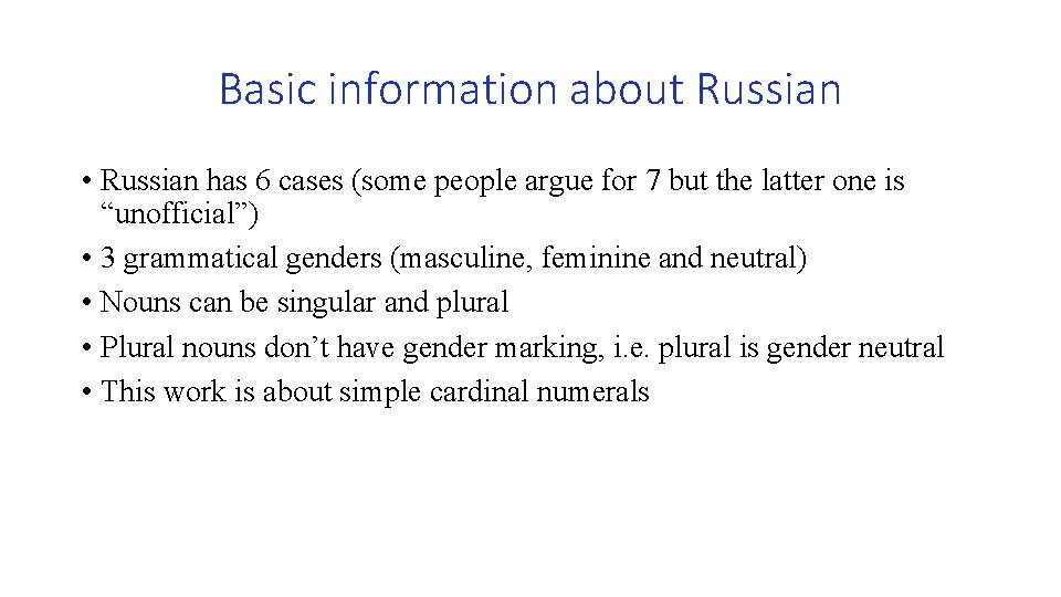 Basic information about Russian • Russian has 6 cases (some people argue for 7