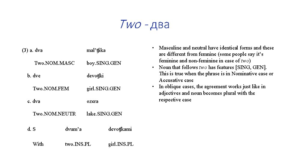 Two - два (3) a. dva mal’ʧika Two. NOM. MASC b. dve devoʧki Two.