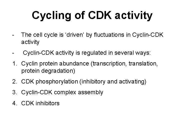 Cycling of CDK activity - The cell cycle is ‘driven’ by fluctuations in Cyclin-CDK
