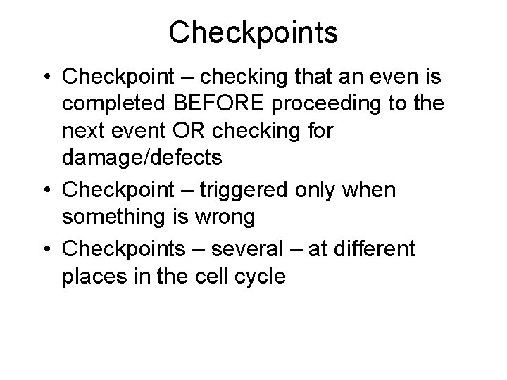 Checkpoints • Checkpoint – checking that an even is completed BEFORE proceeding to the
