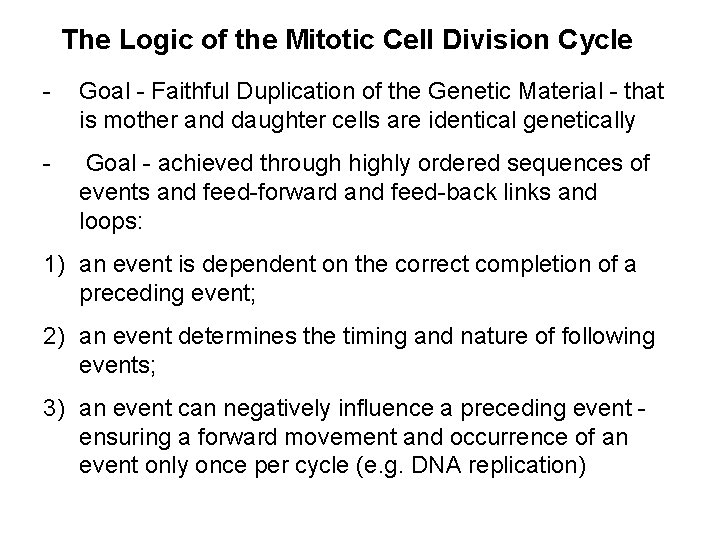The Logic of the Mitotic Cell Division Cycle - Goal - Faithful Duplication of