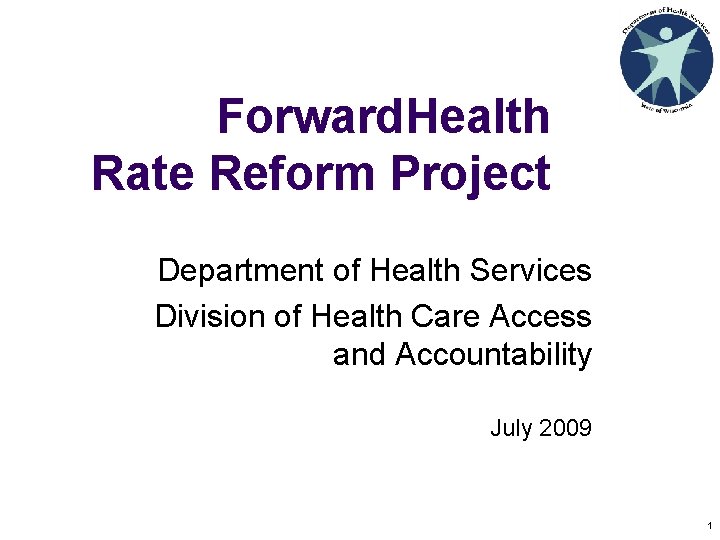 Forward. Health Rate Reform Project Department of Health Services Division of Health Care Access Forward. Health Rate Reform Project Department of Health Services Division of Health Care Access