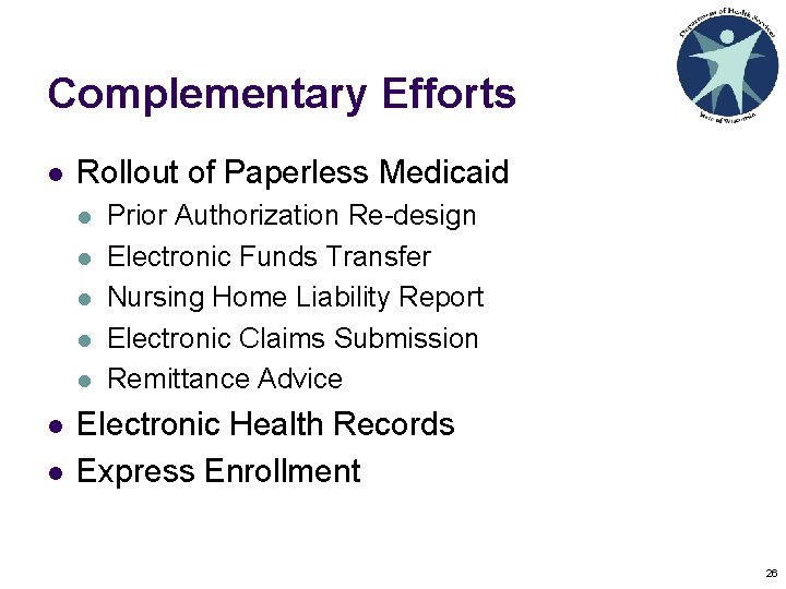 Complementary Efforts l Rollout of Paperless Medicaid l l l l Prior Authorization Re-design Complementary Efforts l Rollout of Paperless Medicaid l l l l Prior Authorization Re-design