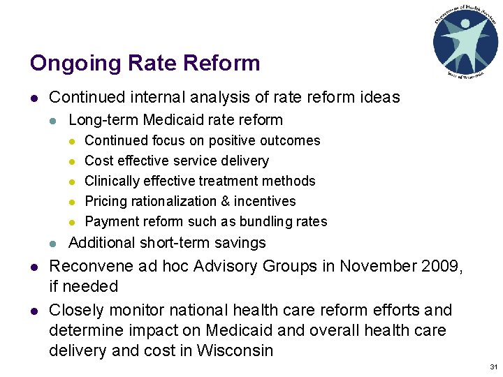 Ongoing Rate Reform l Continued internal analysis of rate reform ideas l Long-term Medicaid Ongoing Rate Reform l Continued internal analysis of rate reform ideas l Long-term Medicaid