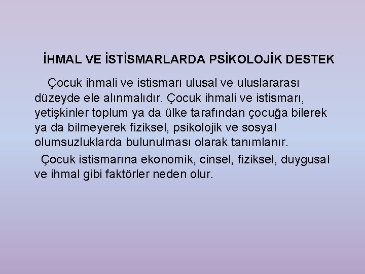 İHMAL VE İSTİSMARLARDA PSİKOLOJİK DESTEK Çocuk ihmali ve istismarı ulusal ve uluslararası düzeyde ele