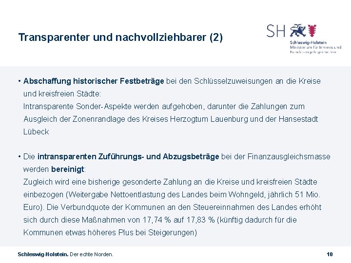 Transparenter und nachvollziehbarer (2) • Abschaffung historischer Festbeträge bei den Schlüsselzuweisungen an die Kreise