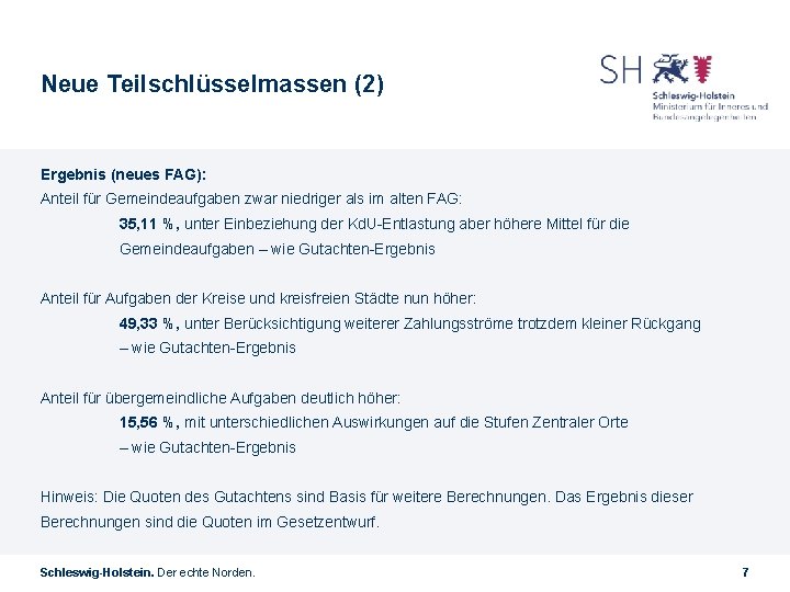 Neue Teilschlüsselmassen (2) Ergebnis (neues FAG): Anteil für Gemeindeaufgaben zwar niedriger als im alten