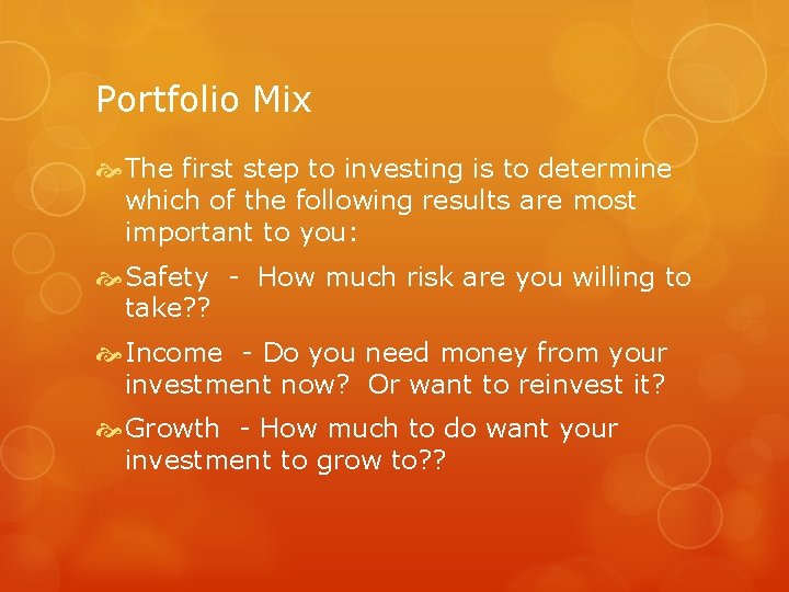 Portfolio Mix The first step to investing is to determine which of the following