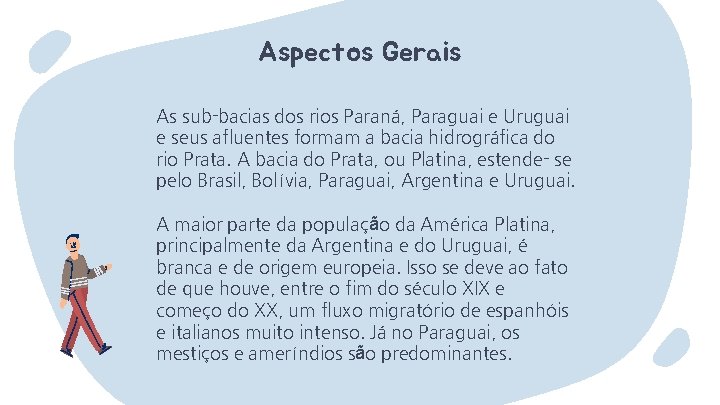 Aspectos Gerais As sub-bacias dos rios Paraná, Paraguai e Uruguai e seus afluentes formam