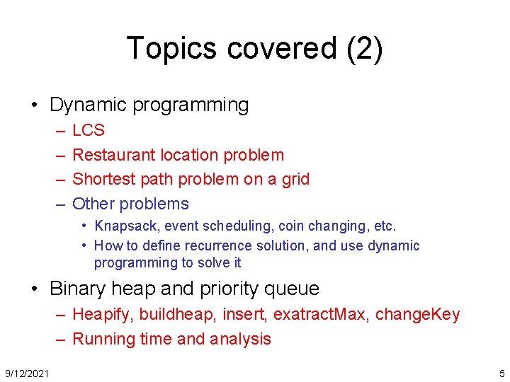 Topics covered (2) • Dynamic programming – – LCS Restaurant location problem Shortest path