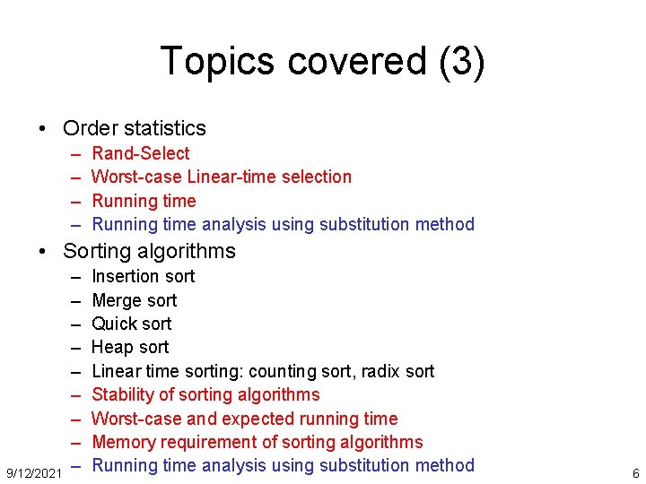 Topics covered (3) • Order statistics – – Rand-Select Worst-case Linear-time selection Running time