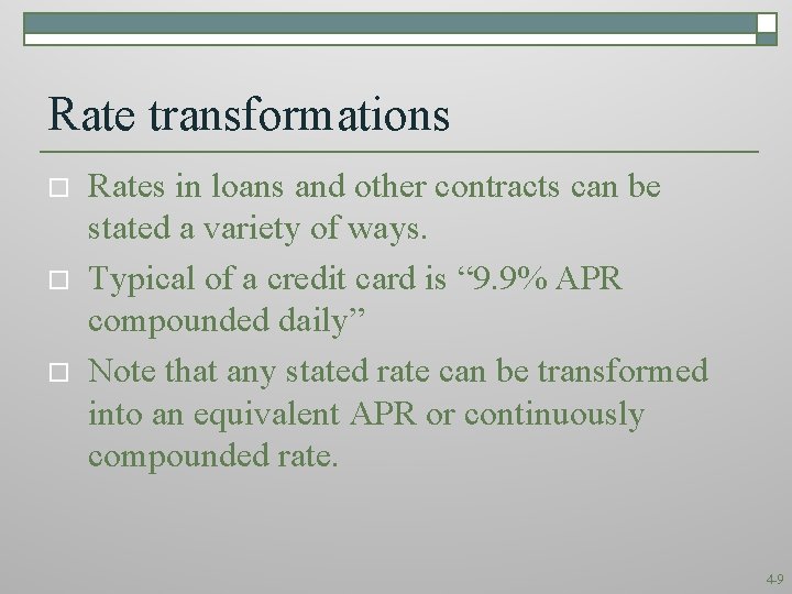 Rate transformations o o o Rates in loans and other contracts can be stated