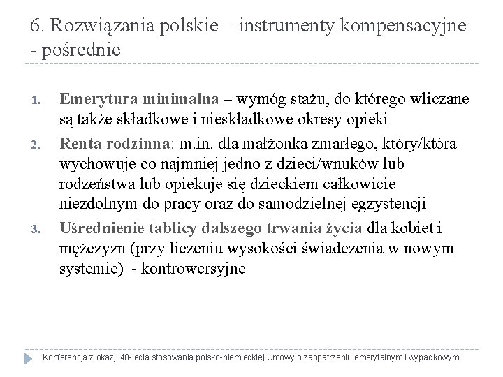6. Rozwiązania polskie – instrumenty kompensacyjne - pośrednie 1. 2. 3. Emerytura minimalna –