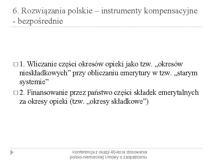 6. Rozwiązania polskie – instrumenty kompensacyjne - bezpośrednie � 1. Wliczanie części okresów opieki
