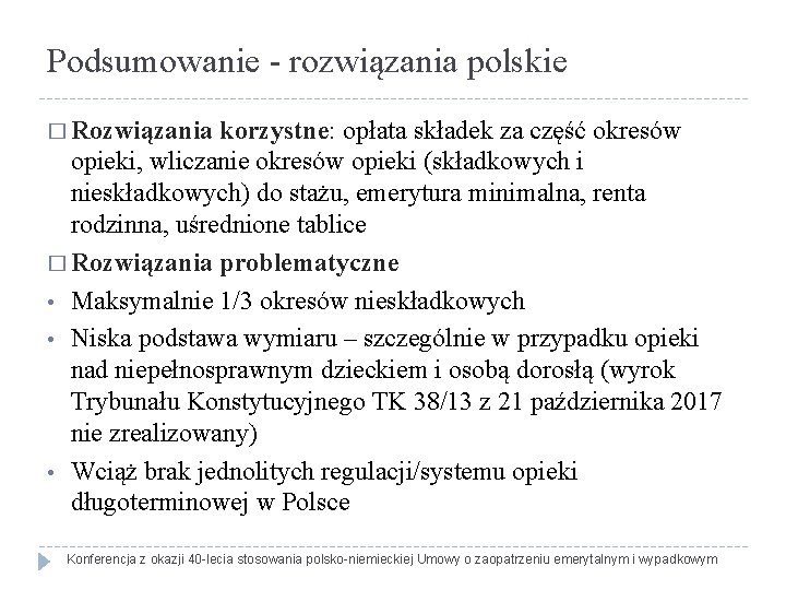 Podsumowanie - rozwiązania polskie � Rozwiązania korzystne: opłata składek za część okresów opieki, wliczanie
