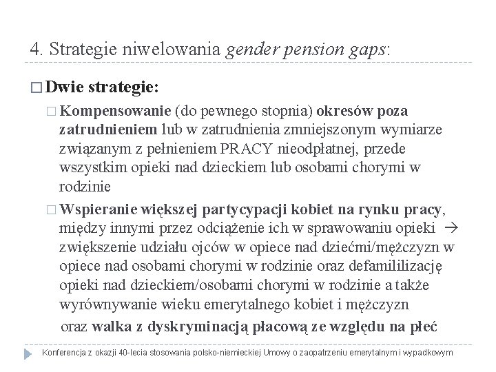 4. Strategie niwelowania gender pension gaps: � Dwie strategie: � Kompensowanie (do pewnego stopnia)