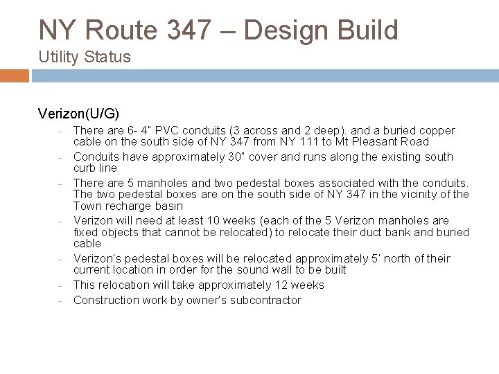 NY Route 347 – Design Build Utility Status Verizon(U/G) − − − − There
