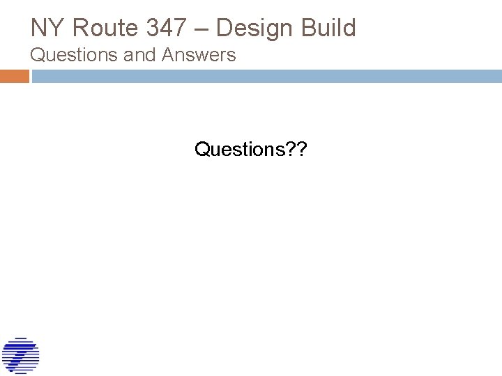 NY Route 347 – Design Build Questions and Answers Questions? ? 