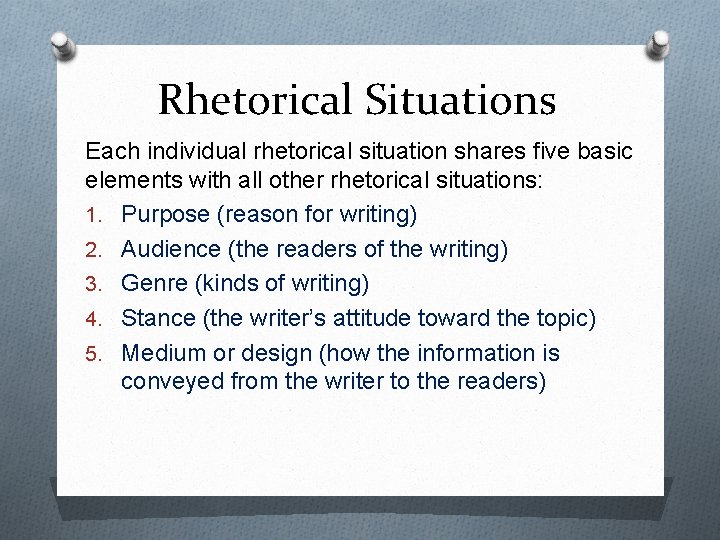 Rhetorical Situations Each individual rhetorical situation shares five basic elements with all other rhetorical