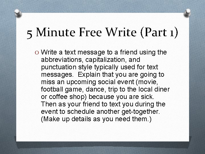 5 Minute Free Write (Part 1) O Write a text message to a friend