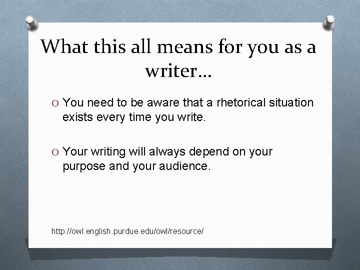 What this all means for you as a writer… O You need to be