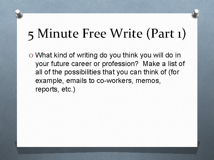 5 Minute Free Write (Part 1) O What kind of writing do you think