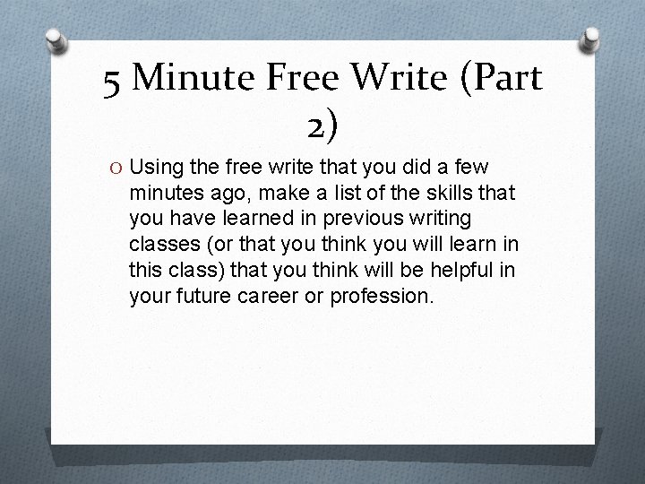 5 Minute Free Write (Part 2) O Using the free write that you did