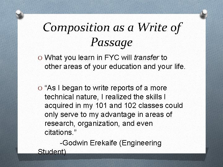 Composition as a Write of Passage O What you learn in FYC will transfer