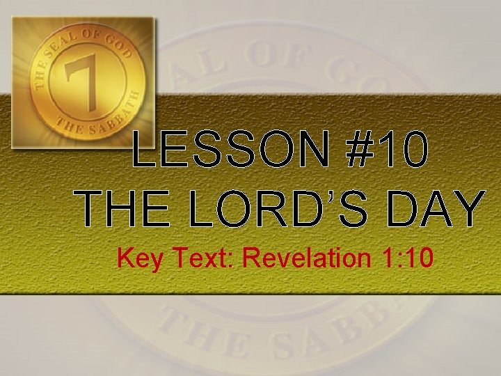 LESSON #10 THE LORD’S DAY Key Text: Revelation 1: 10 