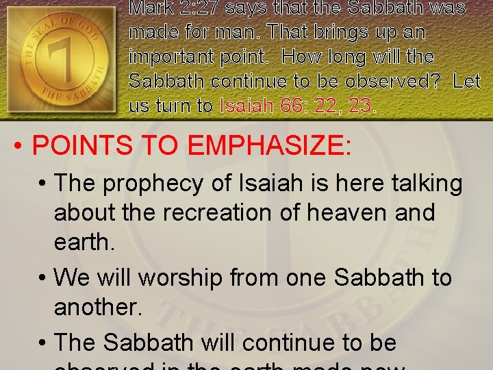 Mark 2: 27 says that the Sabbath was made for man. That brings up
