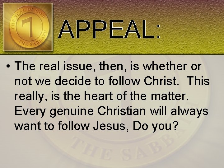APPEAL: • The real issue, then, is whether or not we decide to follow
