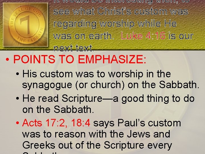 It would be interesting then, to see what Christ’s custom was regarding worship while