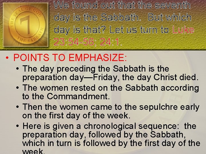 We found out that the seventh day is the Sabbath. But which day is