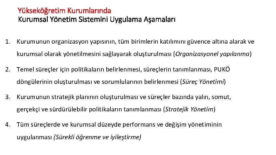 Yükseköğretim Kurumlarında Kurumsal Yönetim Sistemini Uygulama Aşamaları 1. Kurumunun organizasyon yapısının, tüm birimlerin katılımını