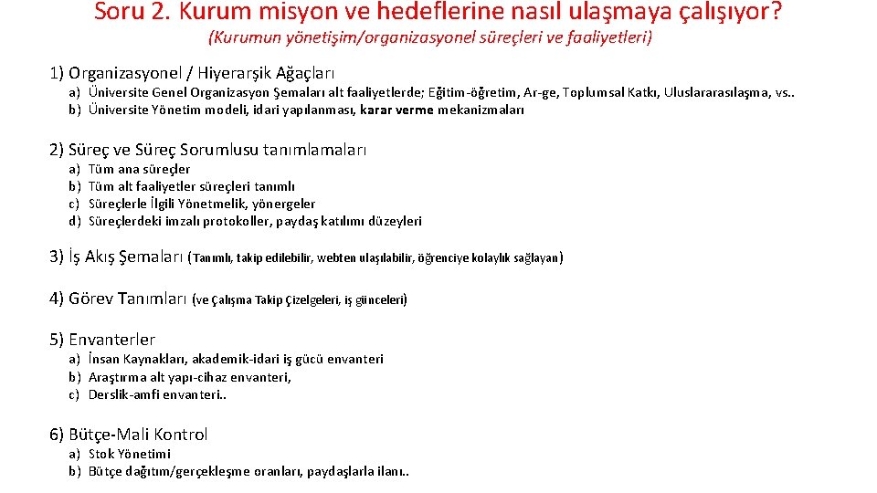 Soru 2. Kurum misyon ve hedeflerine nasıl ulaşmaya çalışıyor? (Kurumun yönetişim/organizasyonel süreçleri ve faaliyetleri)