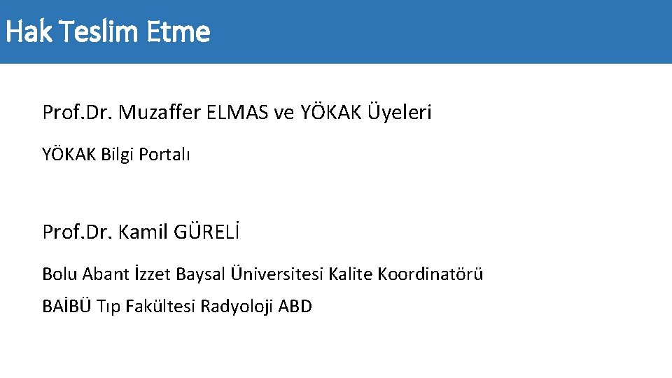 Hak Teslim Etme Prof. Dr. Muzaffer ELMAS ve YÖKAK Üyeleri YÖKAK Bilgi Portalı Prof.