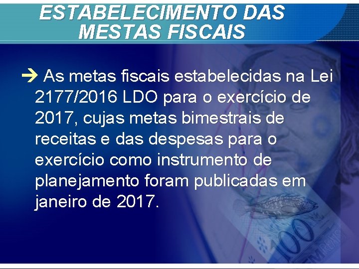 ESTABELECIMENTO DAS MESTAS FISCAIS As metas fiscais estabelecidas na Lei 2177/2016 LDO para o