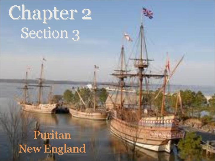 Chapter 2 Section 3 Puritan New England 