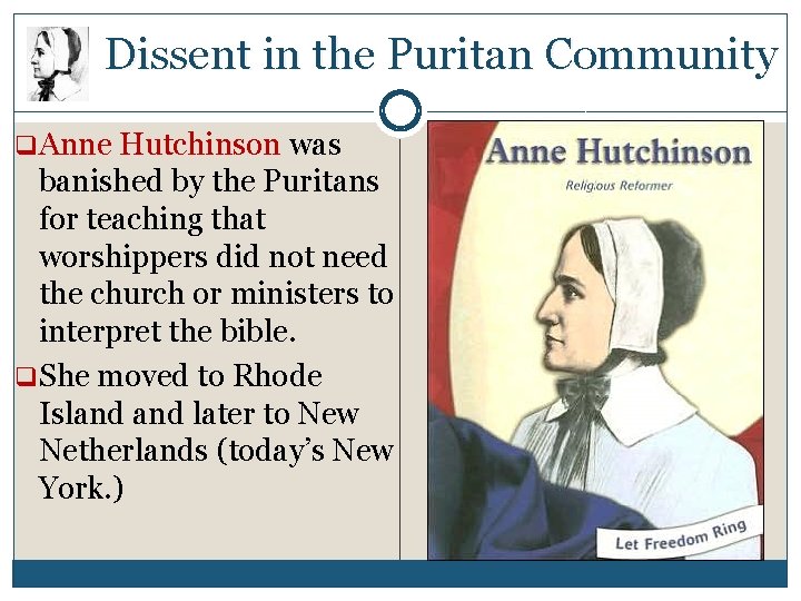 Dissent in the Puritan Community q. Anne Hutchinson was banished by the Puritans for