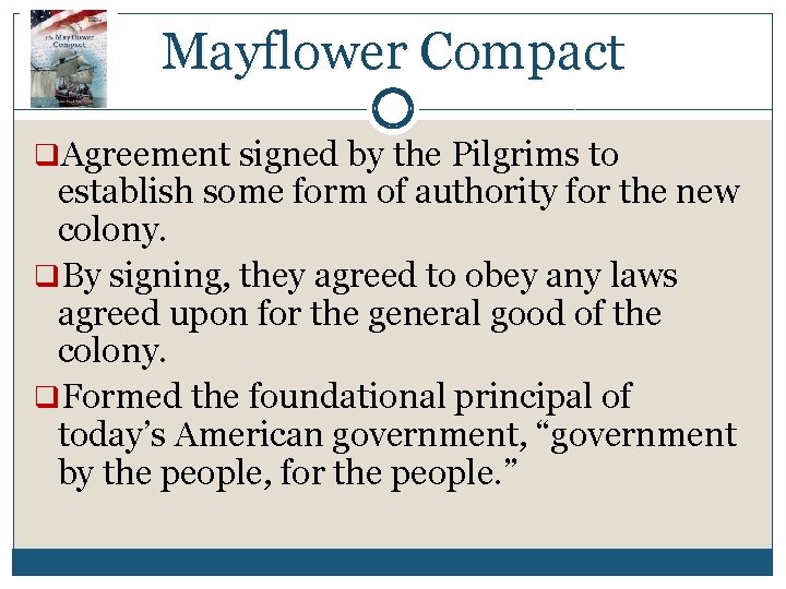 Mayflower Compact q. Agreement signed by the Pilgrims to establish some form of authority